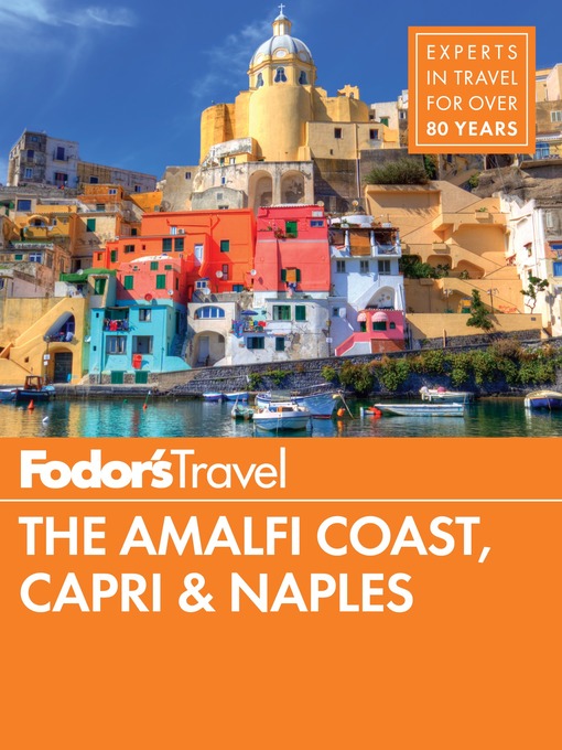 Title details for Fodor's the Amalfi Coast, Capri & Naples by Fodor's Travel Guides - Available